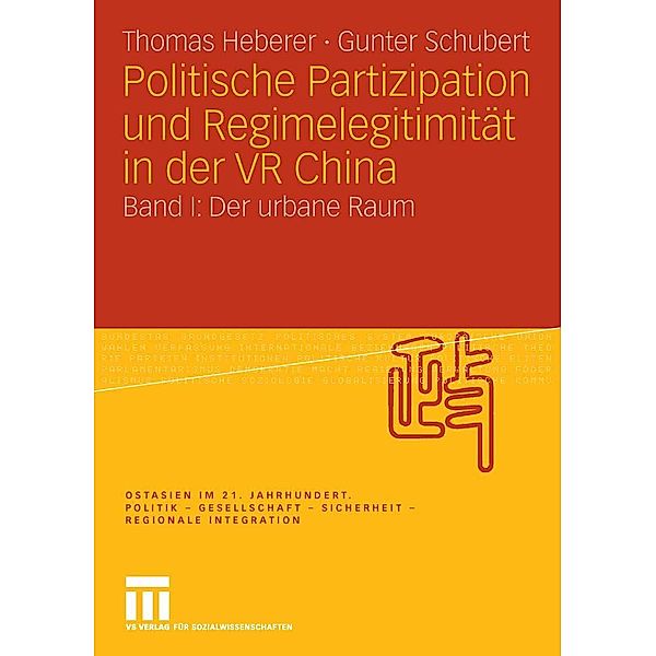Politische Partizipation und Regimelegitimität in der VR China / Ostasien im 21. Jahrhundert, Thomas Heberer, Gunter Schubert