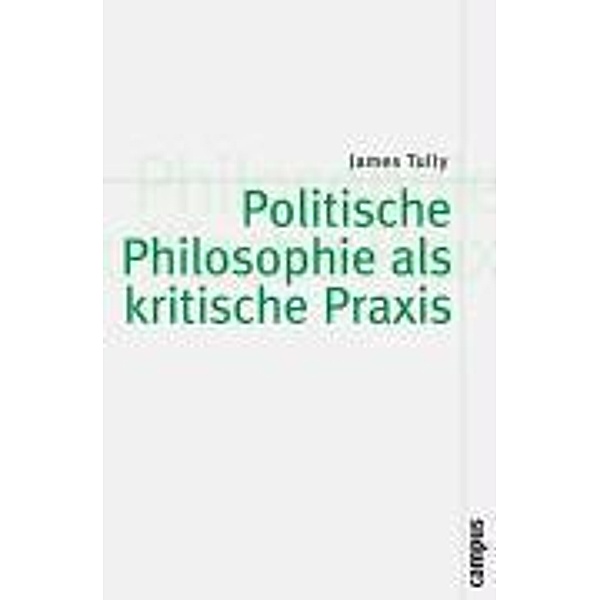 Politische Philosophie als kritische Praxis, James Tully