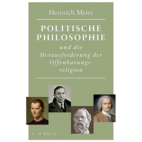 Politische Philosophie und die Herausforderung der Offenbarungsreligion, Heinrich Meier