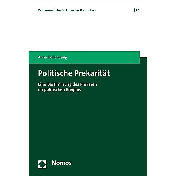 Politische Prekarität / Zeitgenössische Diskurse des Politischen Bd.17, Anna Hollendung