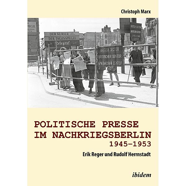 Politische Presse im Nachkriegsberlin 1945-1953, Christoph Marx