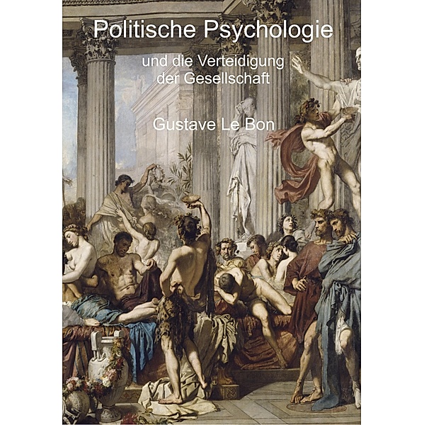 Politische Psychologie und die Verteidigung der Gesellschaft, Gustave Le Bon