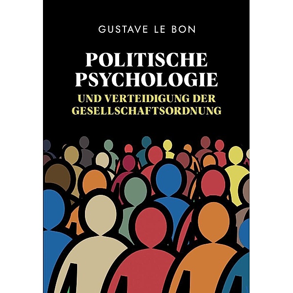 Politische Psychologie und Verteidigung der Gesellschaftsordnung, Gustave Le Bon