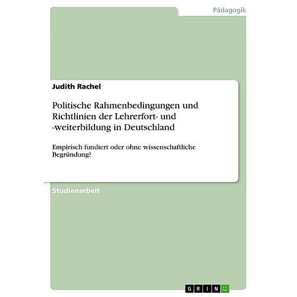 Politische Rahmenbedingungen und Richtlinien der Lehrerfort- und -weiterbildung in Deutschland, Judith Rachel