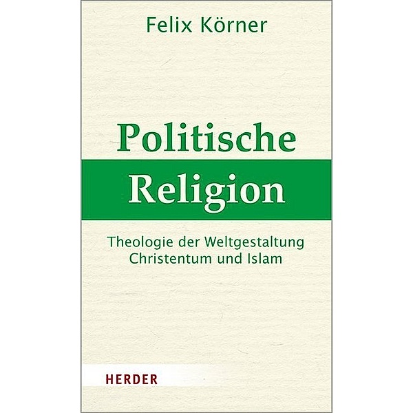 Politische Religion, Felix Körner