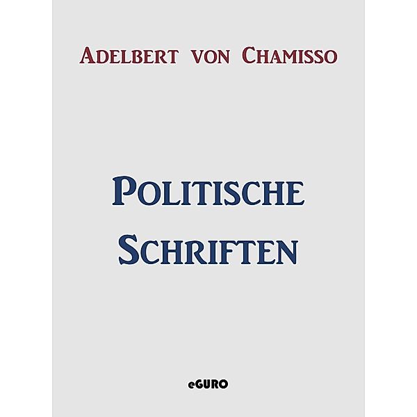 Politische Schriften, Adelbert von Chamisso
