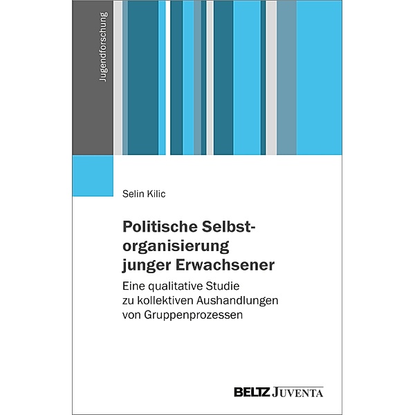 Politische Selbstorganisierung junger Erwachsener / Jugendforschung, Selin Kilic
