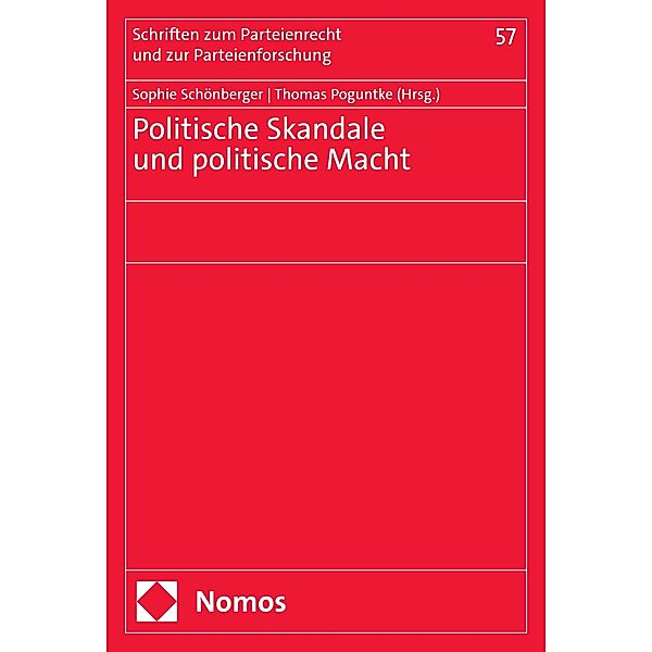 Politische Skandale und politische Macht / Schriften zum Parteienrecht und zur Parteienforschung Bd.57