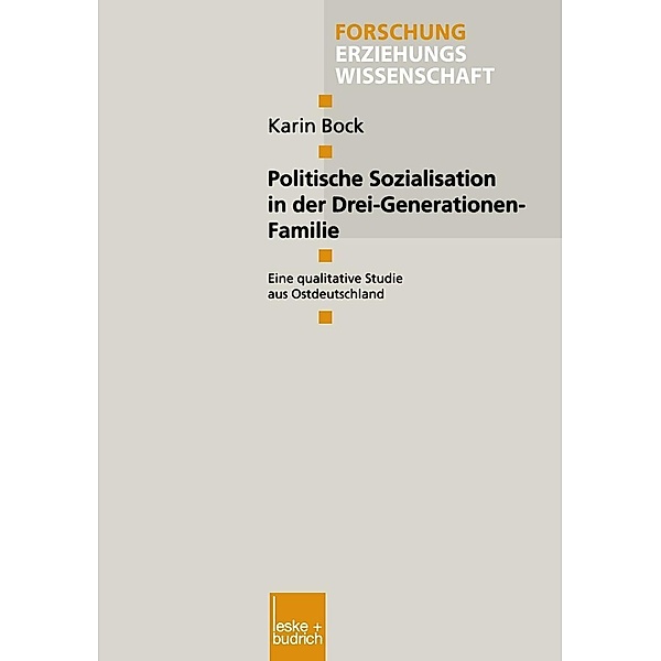 Politische Sozialisation in der Drei-Generationen-Familie / Forschung Erziehungswissenschaft Bd.103, Karin Bock