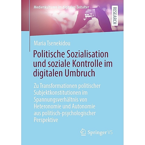 Politische Sozialisation und soziale Kontrolle im digitalen Umbruch / Medienkulturen im digitalen Zeitalter, Maria Tsenekidou