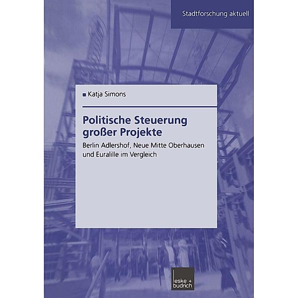 Politische Steuerung großer Projekte / Stadtforschung aktuell Bd.91, Katja Simons