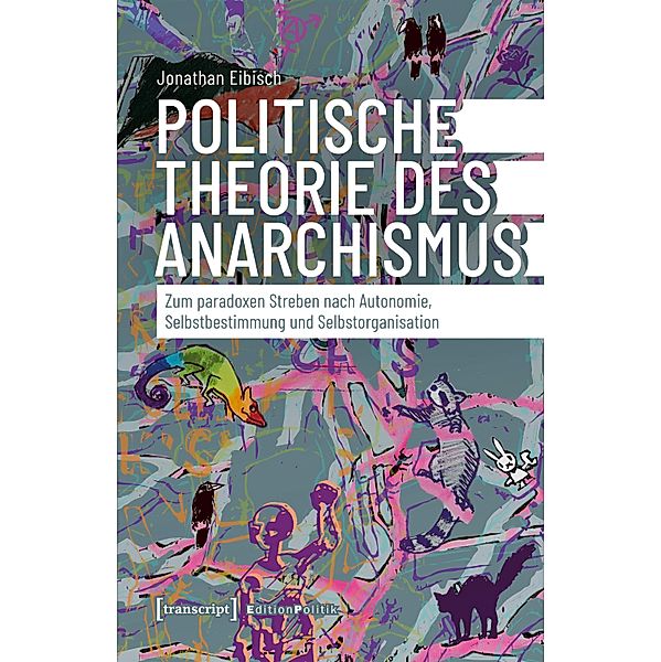 Politische Theorie des Anarchismus / Edition Politik Bd.168, Jonathan Eibisch