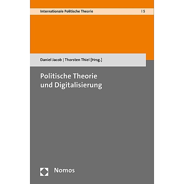 Politische Theorie und Digitalisierung / Internationale Politische Theorie Bd.5