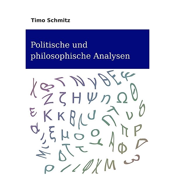 Politische und Philosophische Analysen, Timo Schmitz