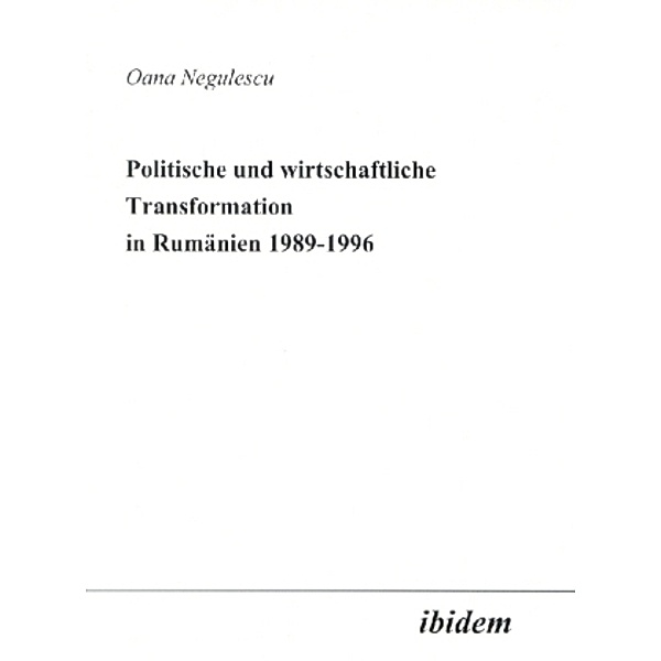 Politische und wirtschaftliche Transformation in Rumänien 1989-1996, Oana Negulescu