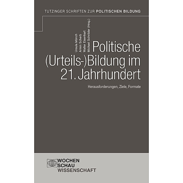 Politische Urteilsbildung im 21. Jahrhundert / Tutzinger Schriften zur politischen Bildung