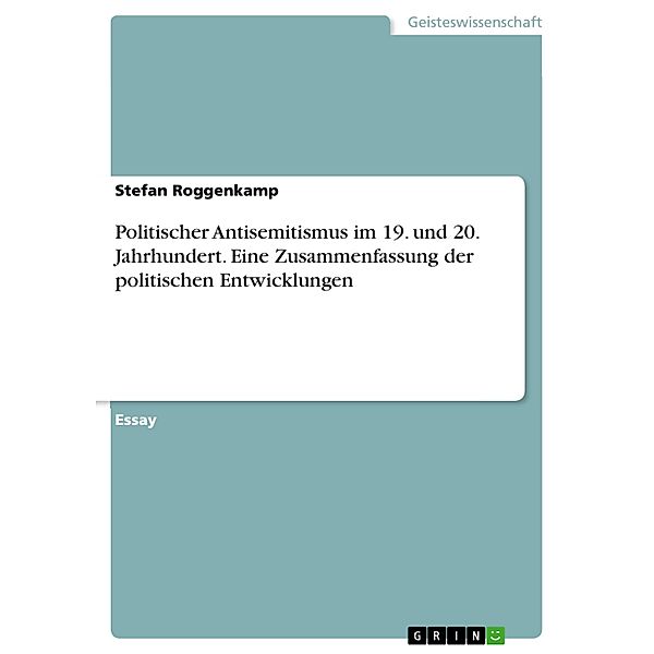 Politischer Antisemitismus im 19. und 20. Jahrhundert. Eine Zusammenfassung der politischen Entwicklungen, Stefan Roggenkamp