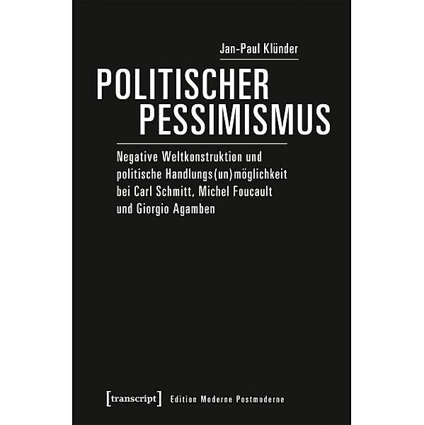 Politischer Pessimismus / Edition Moderne Postmoderne, Jan-Paul Klünder