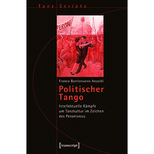 Politischer Tango / TanzScripte Bd.23, Franco Fabricio Barrionuevo