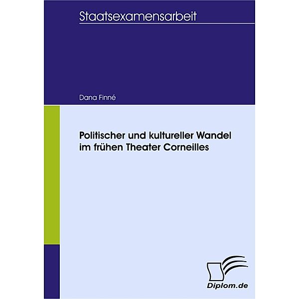 Politischer und kultureller Wandel im frühen Theater Corneilles, Dana Finné