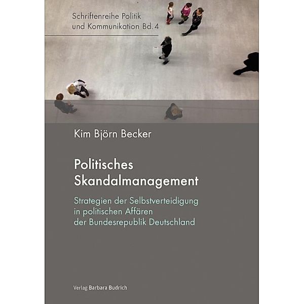 Politisches Skandalmanagement / Politik und Kommunikation Bd.4, Kim Björn Becker