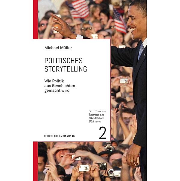 Politisches Storytelling / Schriften zur Rettung des öffentlichen Diskurses Bd.2, Michael Müller