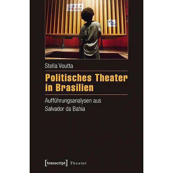 Politisches Theater in Brasilien / Theater Bd.84, Stella Voutta