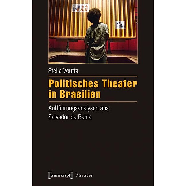 Politisches Theater in Brasilien / Theater Bd.84, Stella Voutta