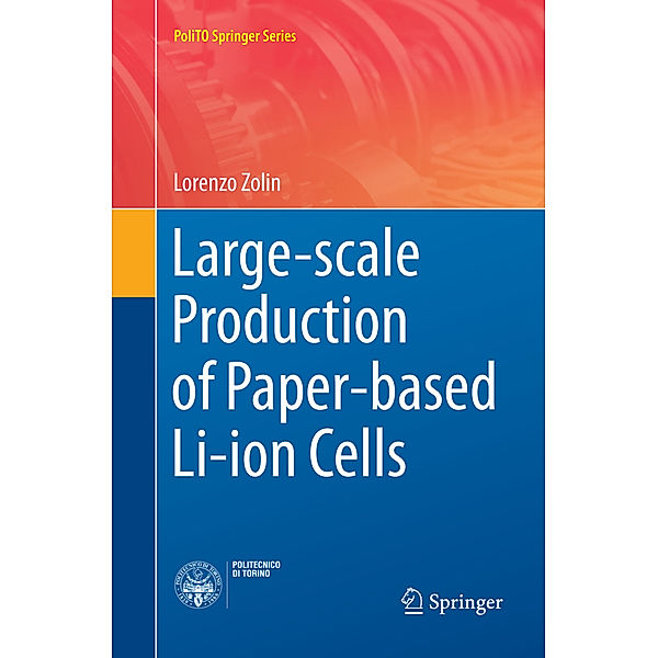 PoliTO Springer Series / Large-scale Production of Paper-based Li-ion Cells, Lorenzo Zolin