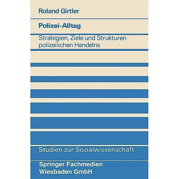 Polizei-Alltag / Studien zur Sozialwissenschaft Bd.40, Roland Girtler