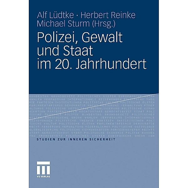 Polizei, Gewalt und Staat im 20. Jahrhundert / Studien zur Inneren Sicherheit