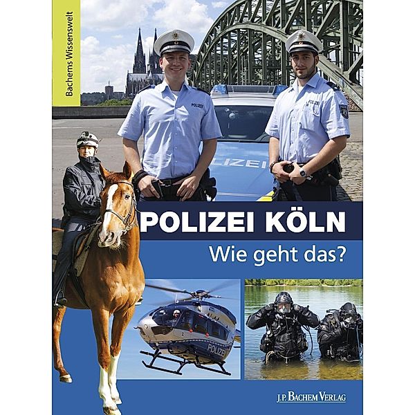 Polizei Köln - Wie geht das?, Kristina Wild, Lutz Martschinke