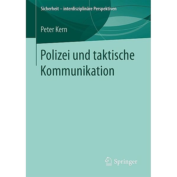 Polizei und taktische Kommunikation / Sicherheit - interdisziplinäre Perspektiven, Peter Kern
