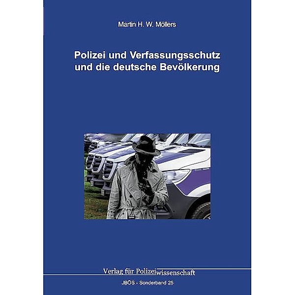 Polizei und Verfassungsschutz und die deutsche Bevölkerung, Martin H. W. Möllers