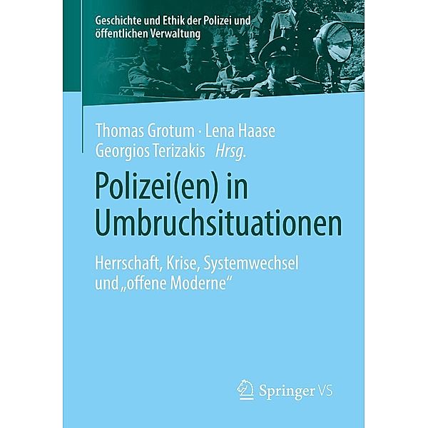 Polizei(en) in Umbruchsituationen / Geschichte und Ethik der Polizei und öffentlichen Verwaltung