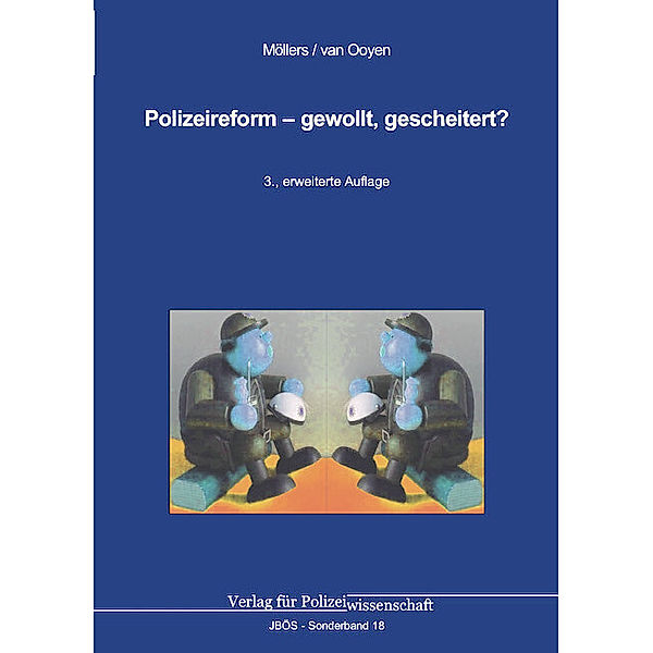 Polizeireform - gewollt, gescheitert?, Martin H. W. Möllers, Robert Chr. van Ooyen