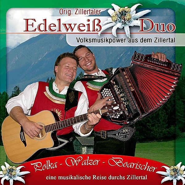 Polka-Walzer- Boarischer, Orig. Zillertaler Edelweiss Duo