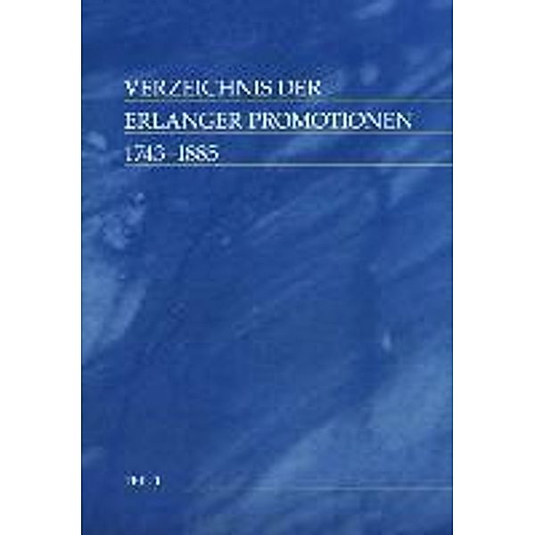 Poll, R: Verzeichnis der Erlanger Promotionen, 1743 -1885 /1, Roswitha Poll, Monika Kötter, Ellen Schug
