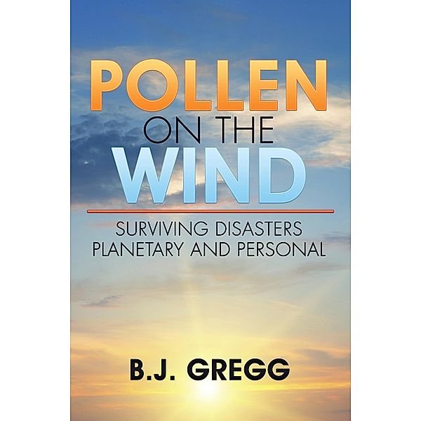 Pollen on the Wind, B. J. Gregg