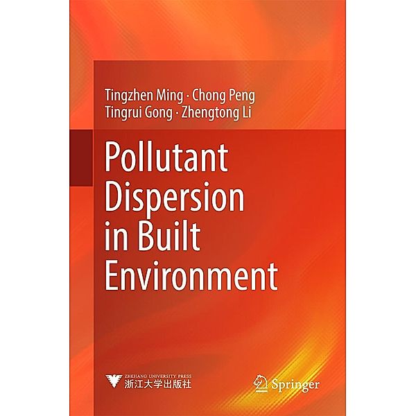 Pollutant Dispersion in Built Environment, Tingzhen Ming, Chong Peng, Tingrui Gong, Zhengtong Li