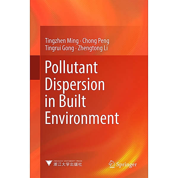 Pollutant Dispersion in Built Environment, Tingzhen Ming, Chong Peng, Tingrui Gong, Zhengtong Li