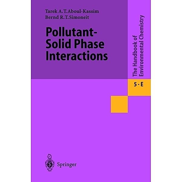 Pollutant-Solid Phase Interactions Mechanisms, Chemistry and Modeling, Tarek A. Kassim, Bernd R.T. Simoneit