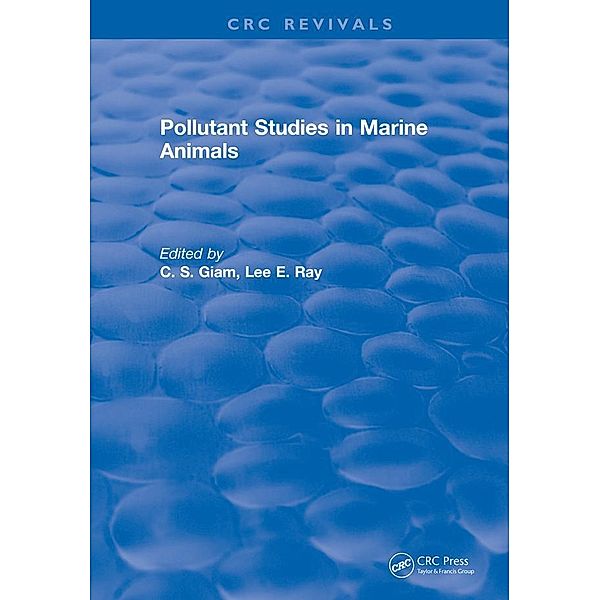 Pollutant Studies In Marine Animals, C. S. Giam