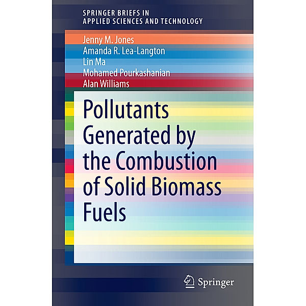 Pollutants Generated by the Combustion of Solid Biomass Fuels, Jenny M Jones, Amanda R. Lea-Langton, Lin Ma, Mohamed Pourkashanian, Alan Williams