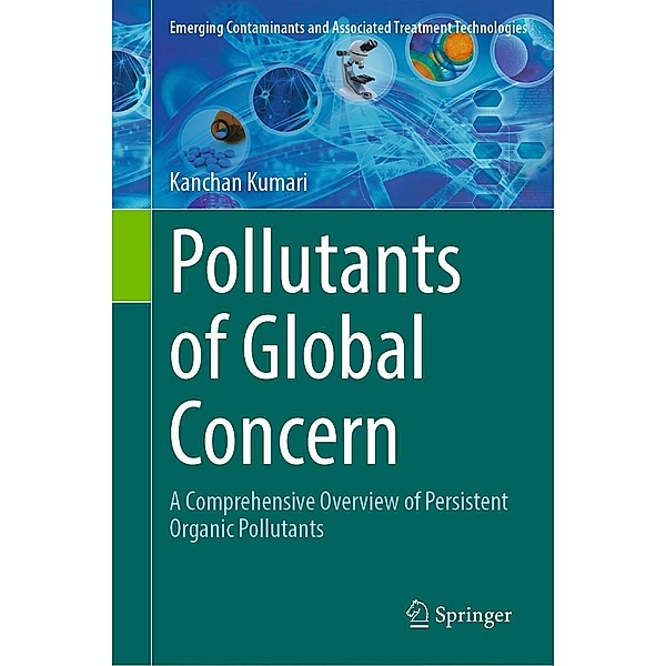 Pollutants of Global Concern / Emerging Contaminants and Associated Treatment Technologies, Kanchan Kumari