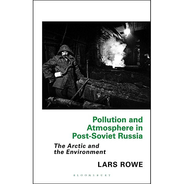 Pollution and Atmosphere in Post-Soviet Russia, Lars Rowe