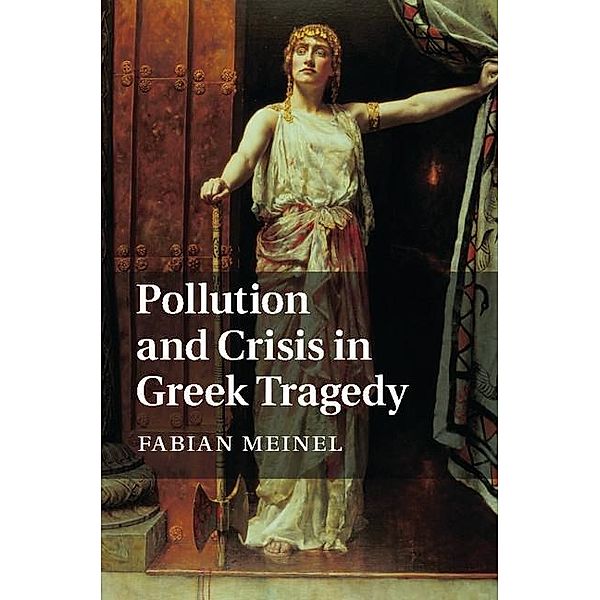 Pollution and Crisis in Greek Tragedy, Fabian Meinel