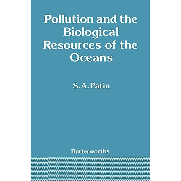 Pollution and the Biological Resources of the Oceans, S. A. Patin