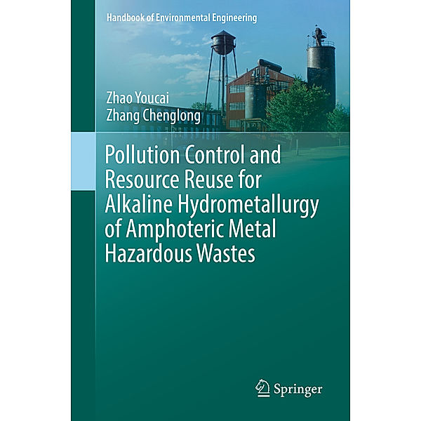 Pollution Control and Resource Reuse for Alkaline Hydrometallurgy of Amphoteric Metal Hazardous Wastes, Zhao Youcai, Zhang Chenglong