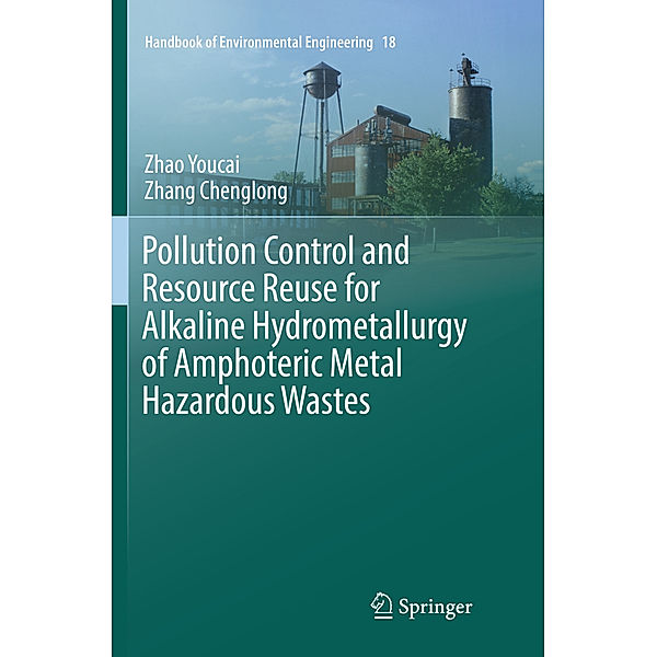 Pollution Control and Resource Reuse for Alkaline Hydrometallurgy of Amphoteric Metal Hazardous Wastes, Zhao Youcai, Zhang Chenglong